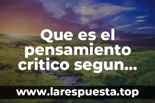 Que es el juicio crítico en arquitectura 8 Que es el pensamiento critico segun morin