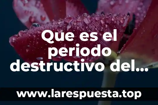 Que es el periodo destructivo del fruto