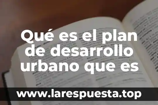 Que es fotografia aerea geografia para haxer un plano urbano 7 Qué es el plan de desarrollo urbano que es