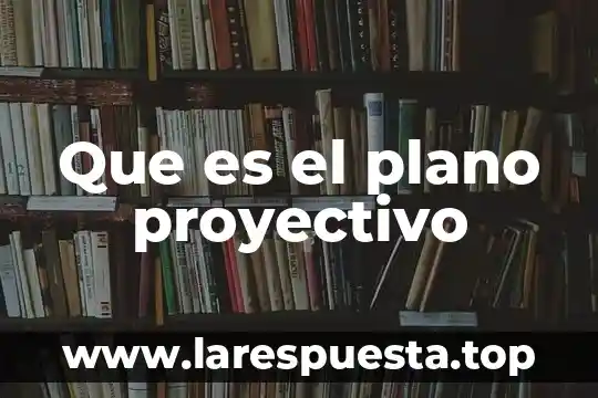 Que es un plano dti 5 Que es el plano proyectivo