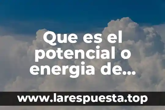 Que es el potencial o energia de ionizacion