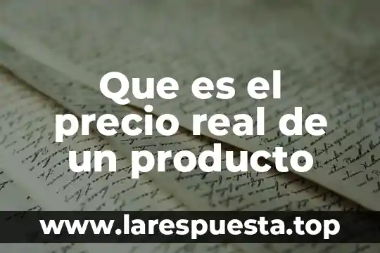 Que es fijacion de precio comercial 6 Que es el precio real de un producto