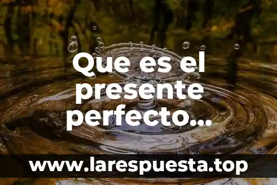 Que es el presente perfecto estructura