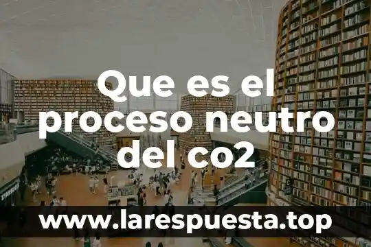 ¿Qué es mejor CO2 o green gas? 5 Que es el proceso neutro del co2