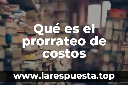 Qué es el prorrateo de costos