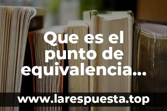 Que es el punto de equivalencia en una solucion