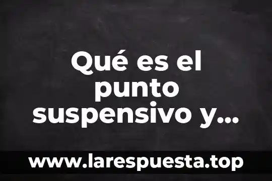 Que es el punto optimmo de las enzimas 7 Qué es el punto suspensivo y ejemplos