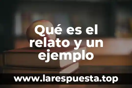 Qué es el teorema y un ejemplo 7 Qué es el relato y un ejemplo