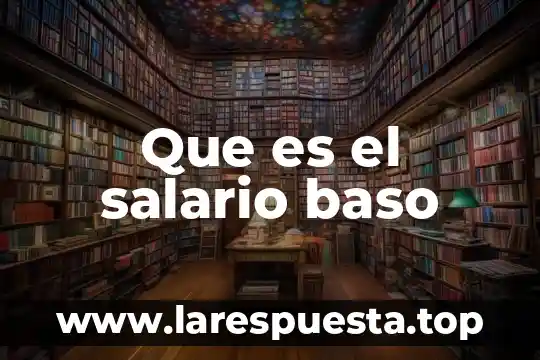 Absolución de posiciones que es 6 Que es el salario baso