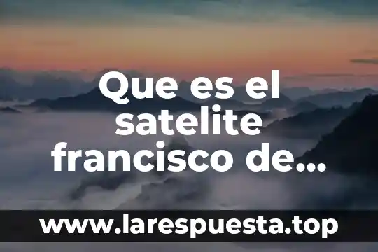 Que es la importancia teórica 4 Que es el satelite francisco de miranda y su importancia
