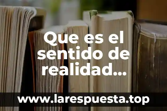 Que es el sentido de realidad psicologia