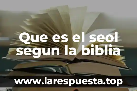 Que es el seol segun la biblia