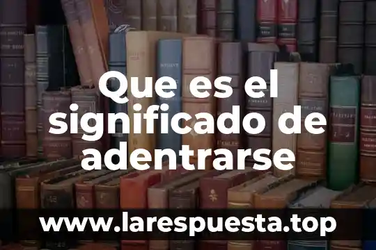 Que es megalomano significado 7 Que es el significado de adentrarse