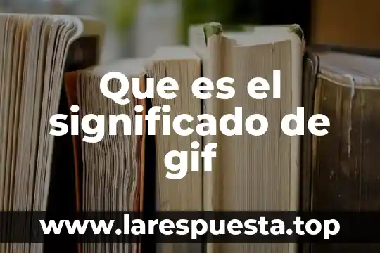 Que es el significado de gif