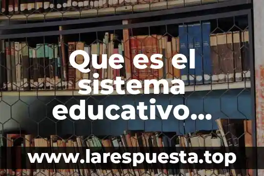 Qué es el numerario nacional 3 Que es el sistema educativo nacional de guatemala
