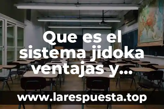 Que es el medio de promocion fax ventajas y desventajas 4 Que es el sistema jidoka ventajas y desventajas