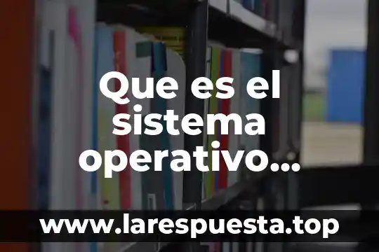 Qué es el núcleo en un sistema operativo 8 Que es el sistema operativo respuestas erróneos