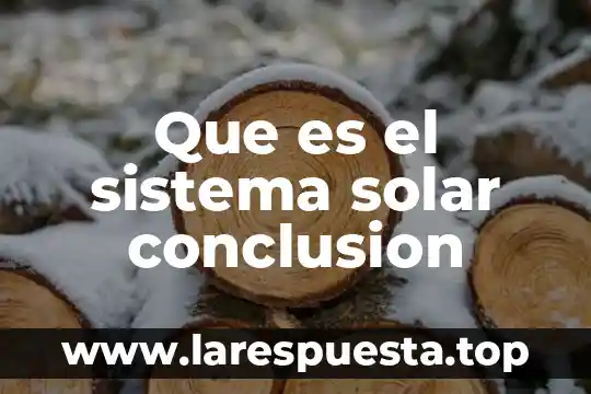 Que es el sistema solar conclusion