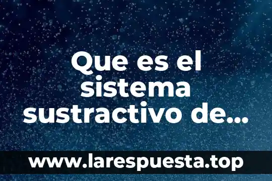 Que es el sistema sustractivo de color