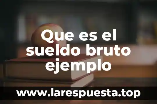 Qué es el producto interno bruto industrial 3 Que es el sueldo bruto ejemplo