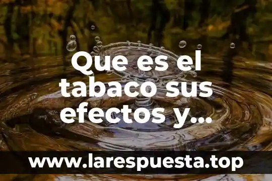 Que es efectos de dopple 5 Que es el tabaco sus efectos y consecuencias