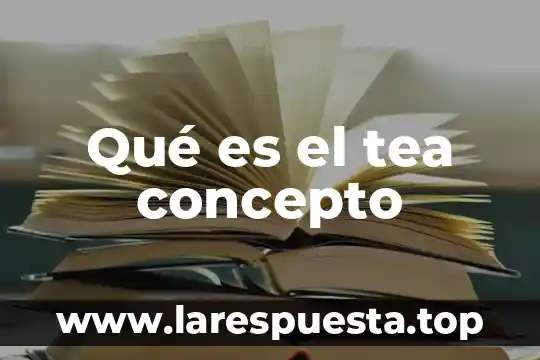 Qué es serranía concepto 4 Qué es el tea concepto