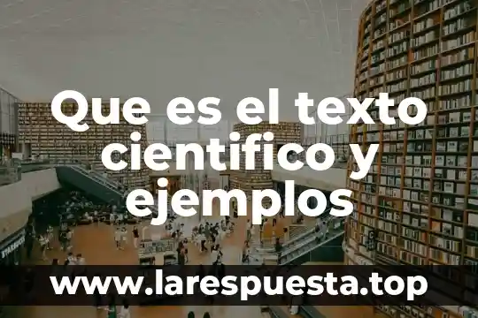 Que es el texto cientifico y ejemplos