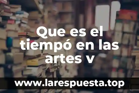 Qué es el alzhéimer según DSM V 5 Que es el tiempó en las artes v