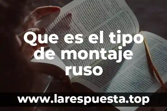 Que es un tecnico en montaje 5 Que es el tipo de montaje ruso