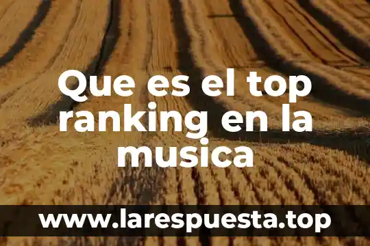Que es musica indie rock 7 Que es el top ranking en la musica