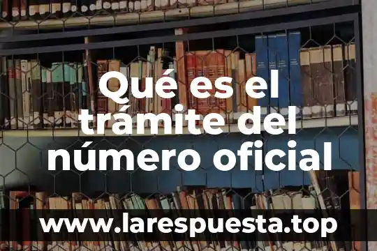 Qué es el trámite del número oficial