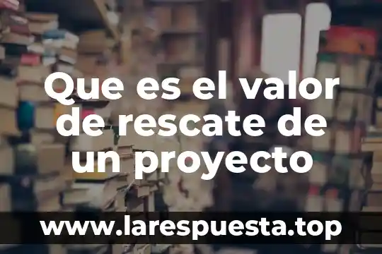 Que es un voltio y valor 8 Que es el valor de rescate de un proyecto