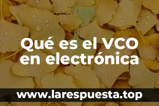 Qué es una composición de arte 7 Qué es el VCO en electrónica