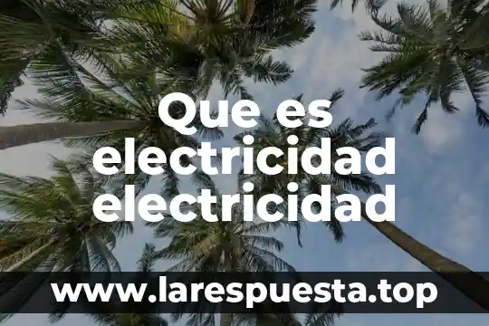 Que es electricidad electricidad