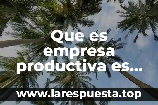 Que es estado mecanico de un pozo petrolero 7 Que es empresa productiva es lo mismo que de estado