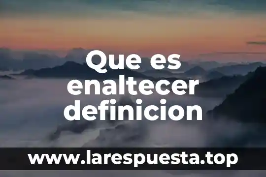 Que es enaltecer definicion