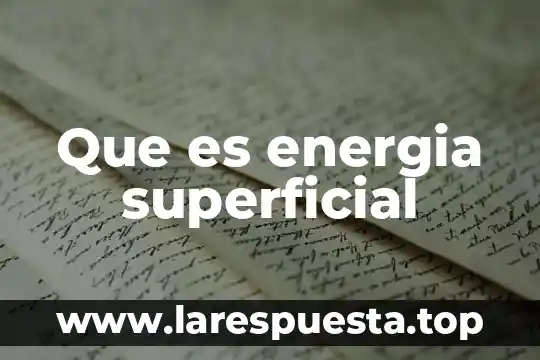 Que es energia quismica 7 Que es energia superficial