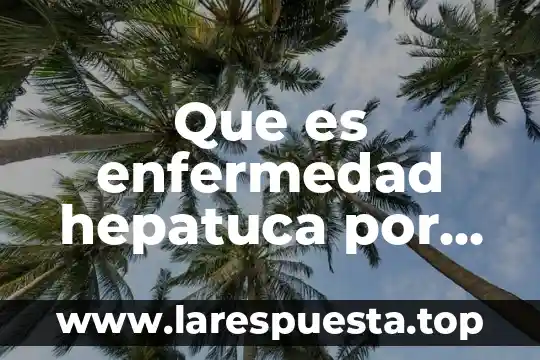 Que es omicron enfermedad 3 Que es enfermedad hepatuca por grasa aislada