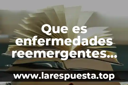 Que es enfermedades reemergentes segun la oms