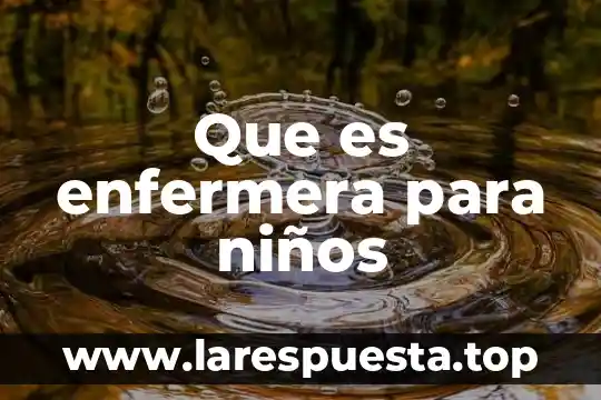 Que es enfermera para niños