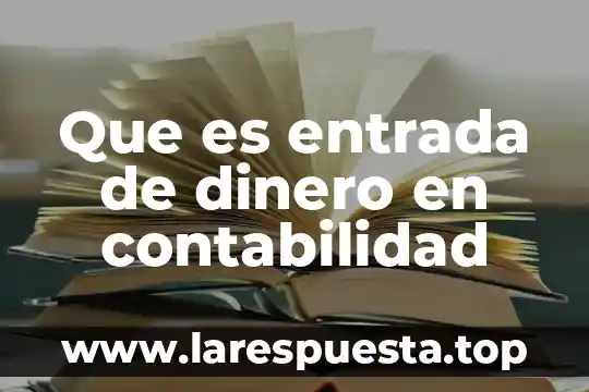 Que es entrada de dinero en contabilidad