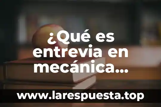 Qué es el control de planificación en una empresa automotriz 8 ¿Qué es entrevia en mecánica automotriz?