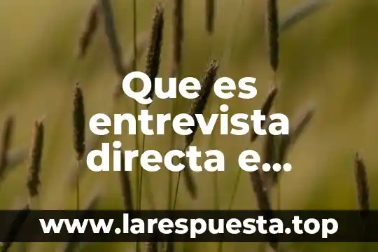 Que es entrevista directa e indirecta