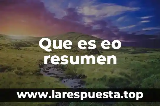 Que es eo resumen