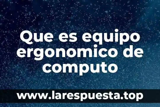 Circuito computo que es 8 Que es equipo ergonomico de computo