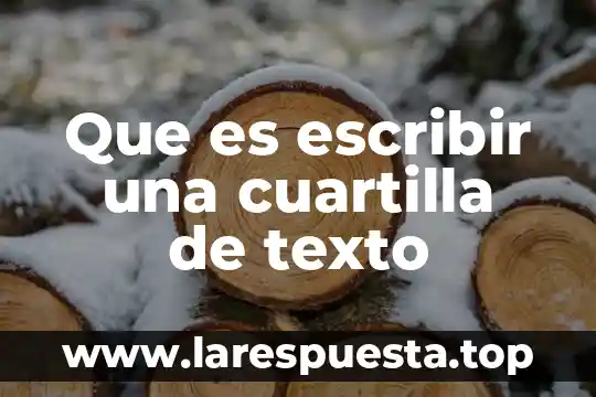 Mario Benedetti que es lo que más le gustaba escribir 3 Que es escribir una cuartilla de texto