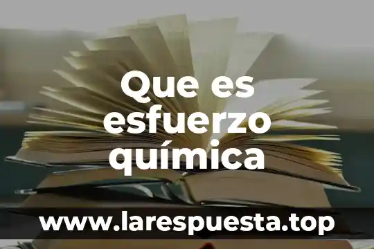 Que es esfuerzo química