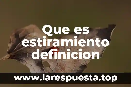 Que es estiramiento definicion