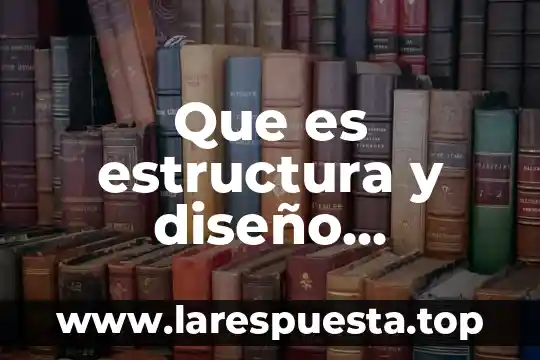 Qué es el cross-functional training en desarrollo organizacional 5 Que es estructura y diseño organizacional