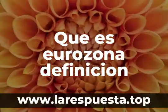 Que es eurozona definicion